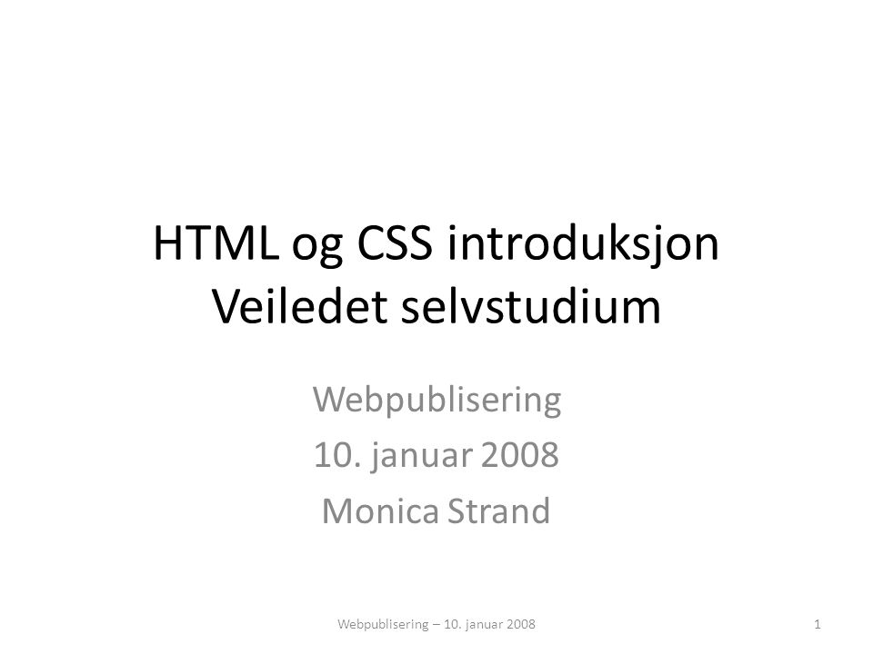 HTML og CSS introduksjon Veiledet selvstudium Webpublisering 10.