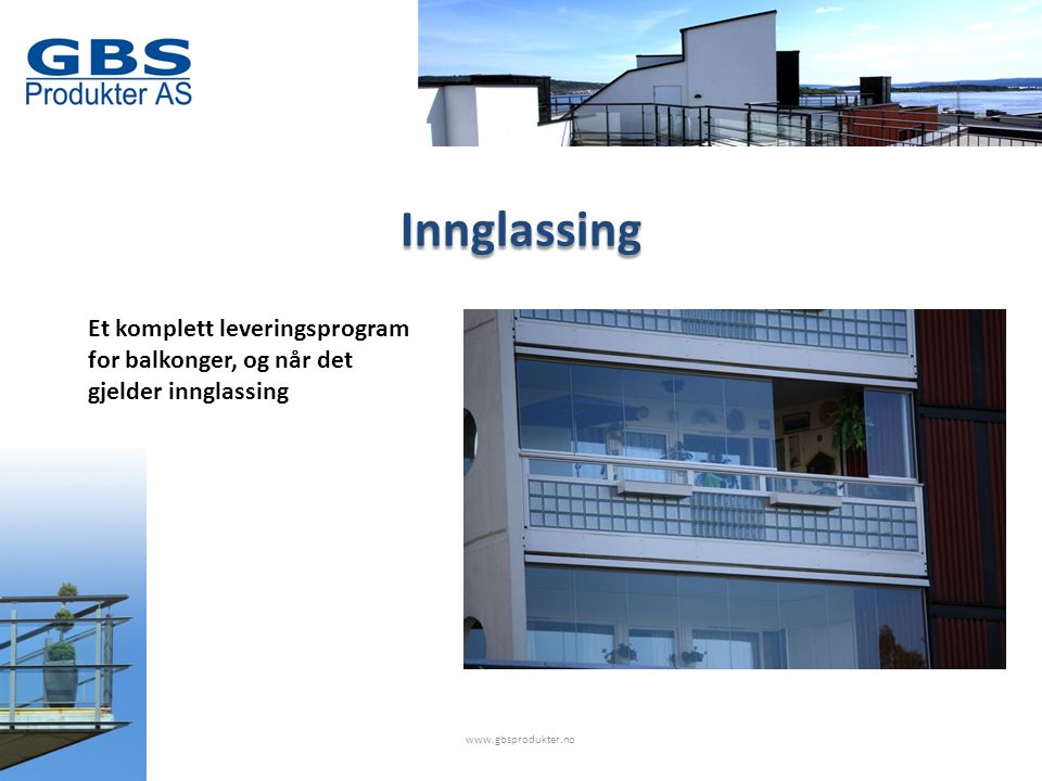 Innglassing Et komplett leveringsprogram for balkonger, og når det gjelder innglassing