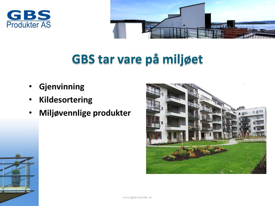 GBS tar vare på miljøet • Gjenvinning • Kildesortering • Miljøvennlige produkter