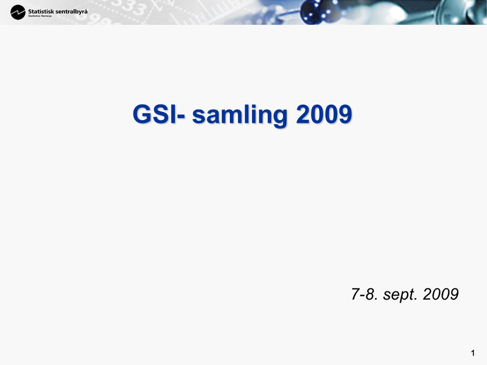 1 1 GSI- samling sept. 2009