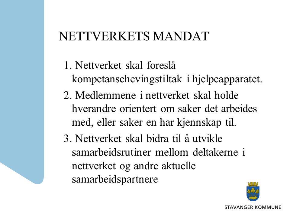 NETTVERKETS MANDAT 1. Nettverket skal foreslå kompetansehevingstiltak i hjelpeapparatet.