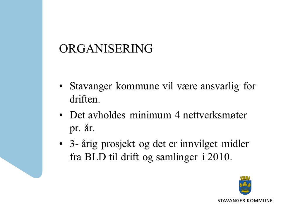 ORGANISERING •Stavanger kommune vil være ansvarlig for driften.