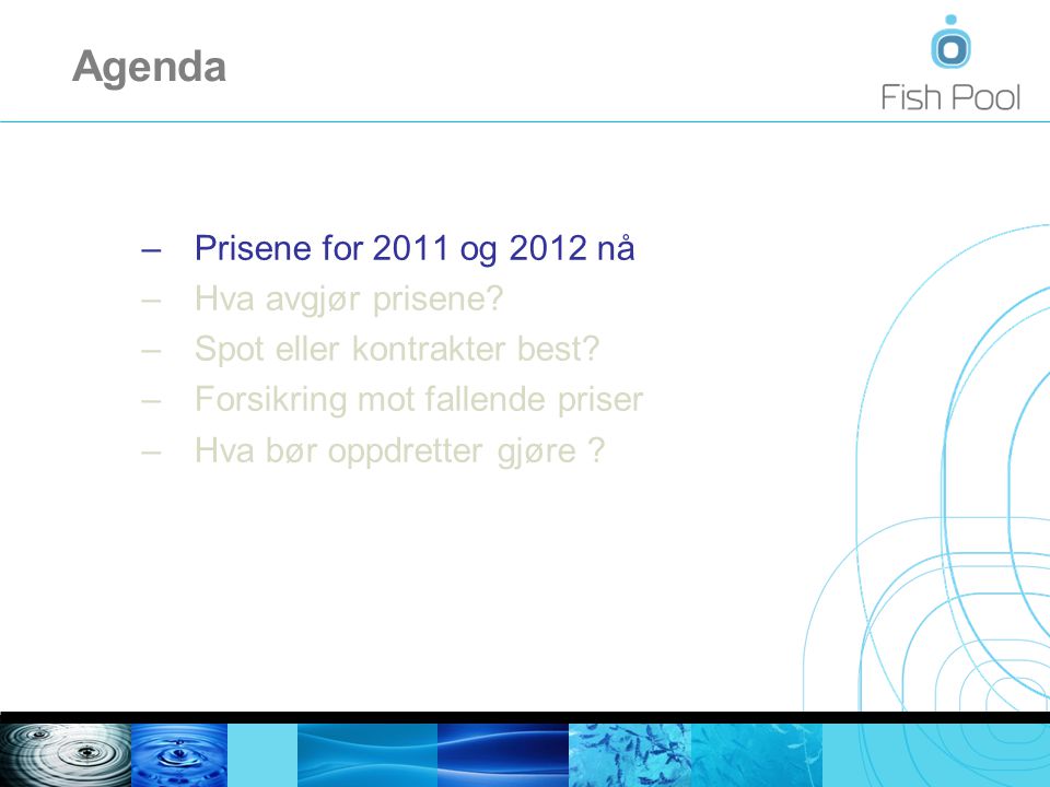 Agenda – Prisene for 2011 og 2012 nå – Hva avgjør prisene.