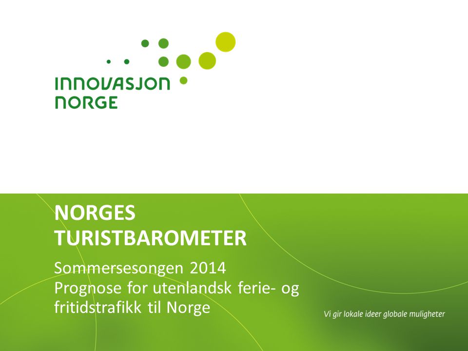 NORGES TURISTBAROMETER Sommersesongen 2014 Prognose for utenlandsk ferie- og fritidstrafikk til Norge