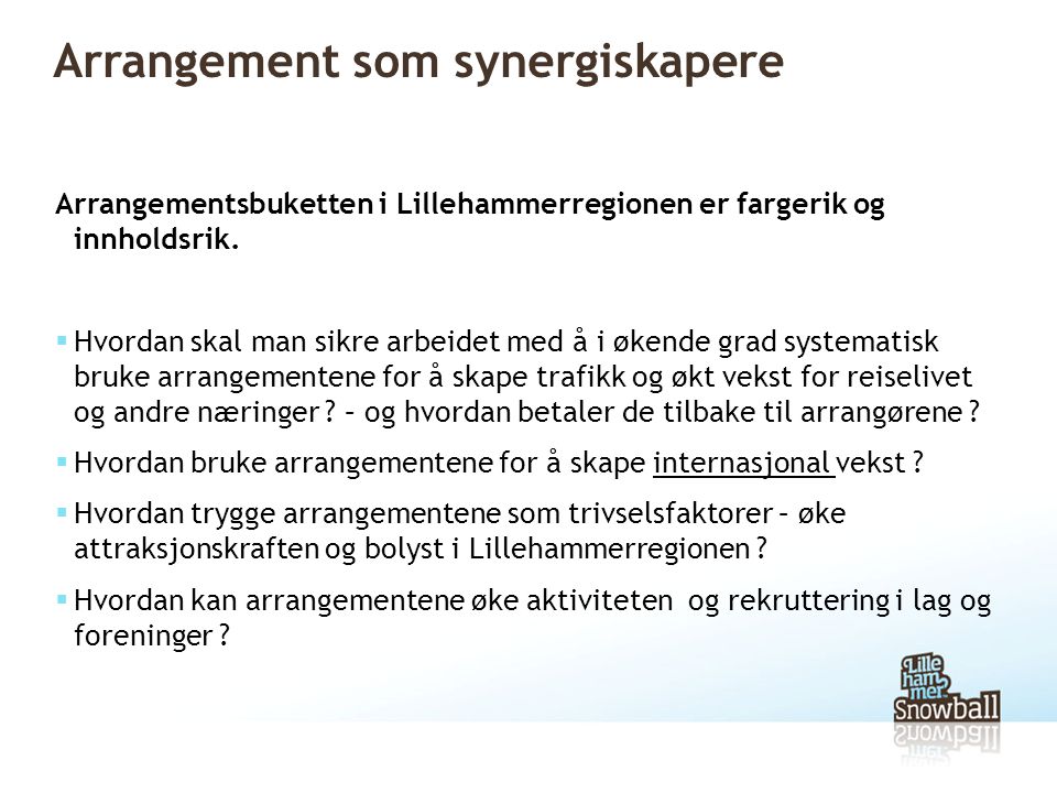 Arrangement som synergiskapere Arrangementsbuketten i Lillehammerregionen er fargerik og innholdsrik.