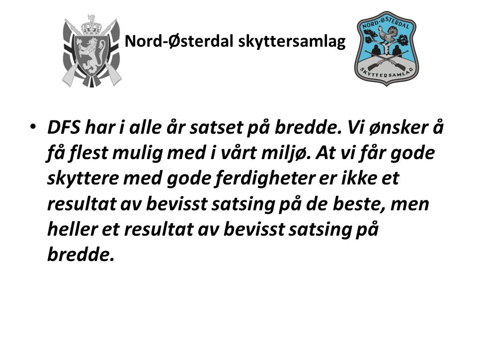 Nord-Østerdal skyttersamlag • DFS har i alle år satset på bredde.
