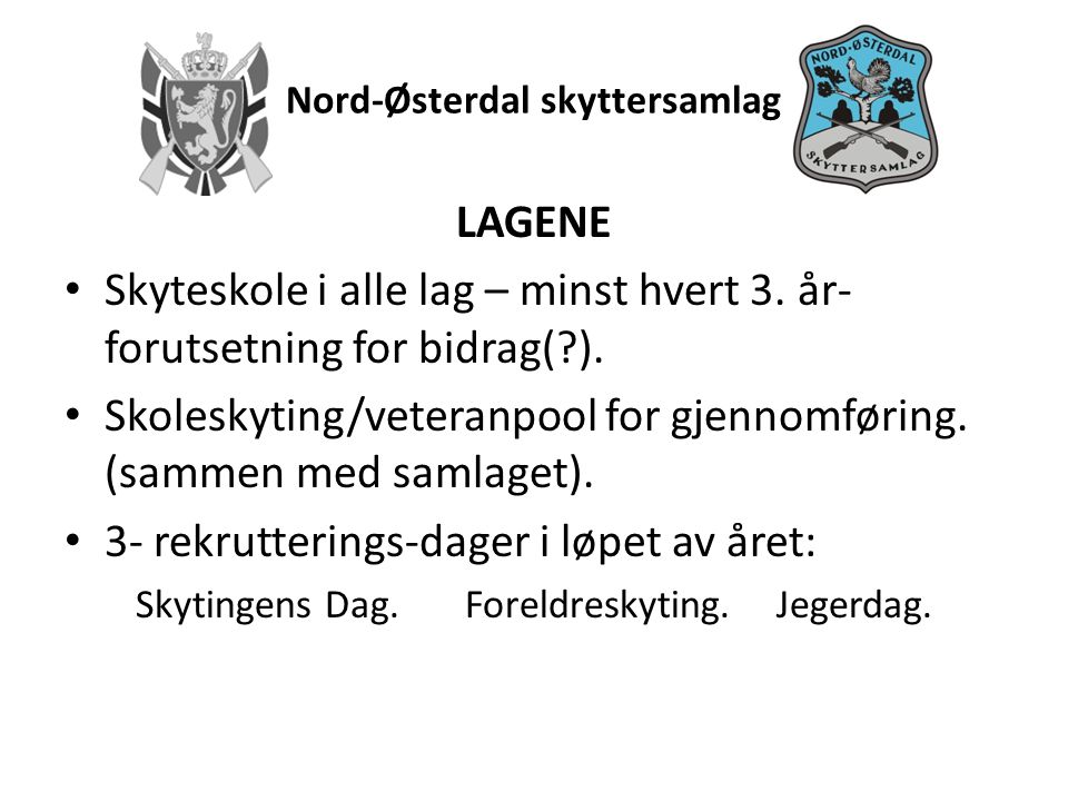 Nord-Østerdal skyttersamlag LAGENE • Skyteskole i alle lag – minst hvert 3.