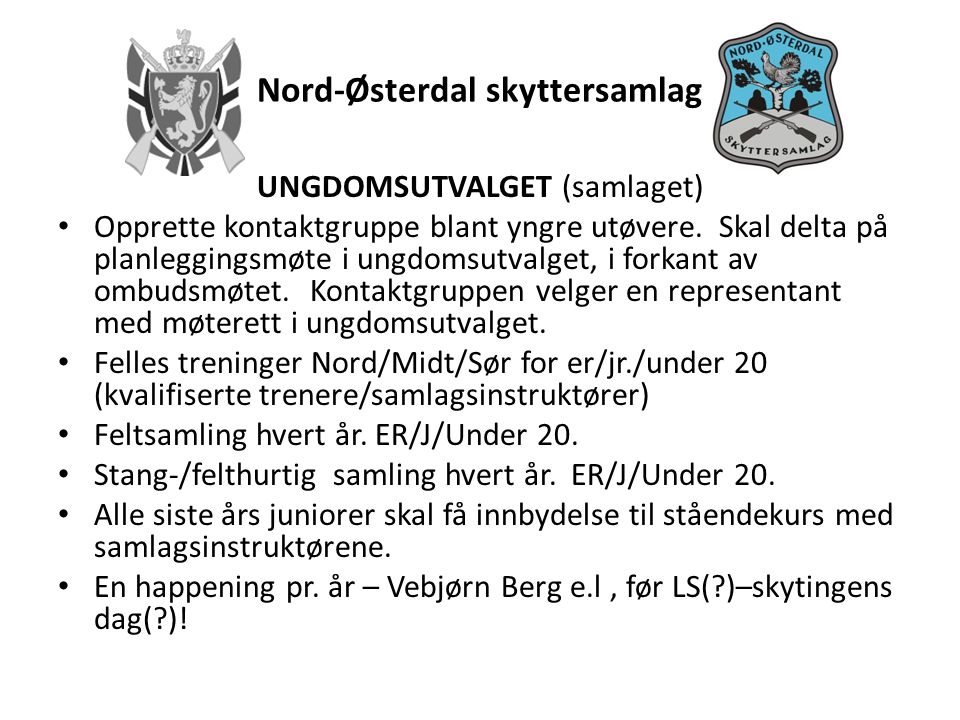Nord-Østerdal skyttersamlag UNGDOMSUTVALGET (samlaget) • Opprette kontaktgruppe blant yngre utøvere.
