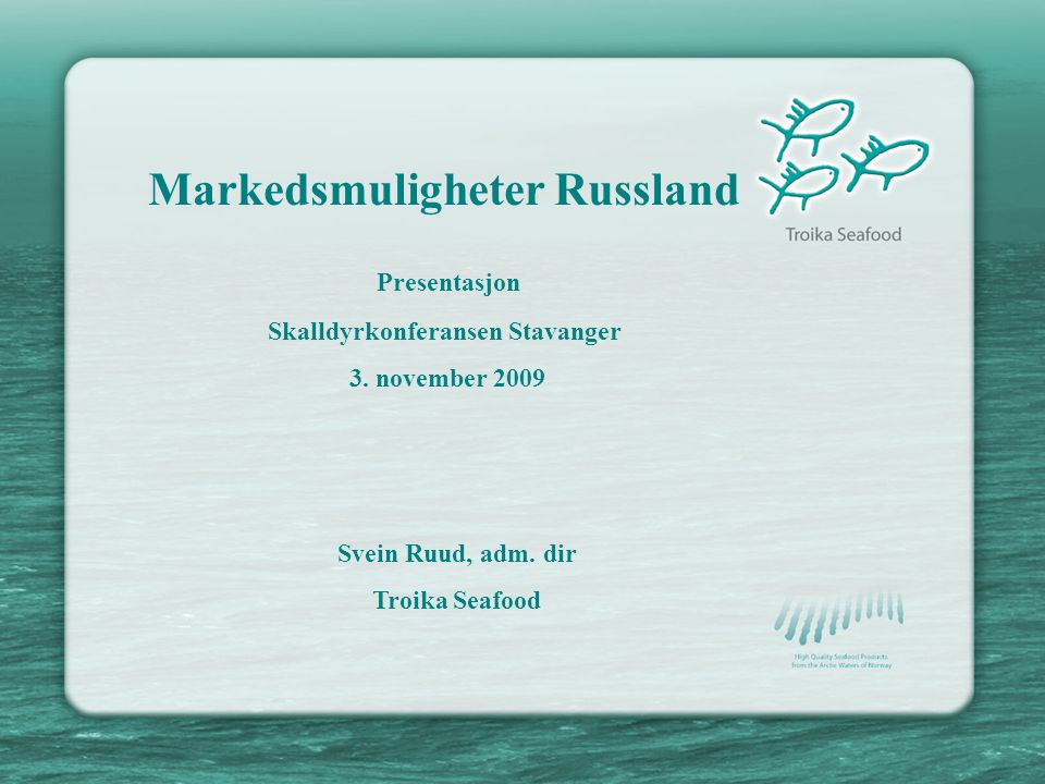 Markedsmuligheter Russland Presentasjon Skalldyrkonferansen Stavanger 3.