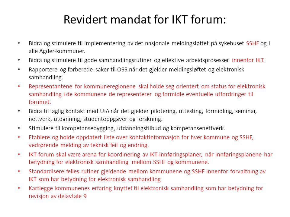 Revidert mandat for IKT forum: • Bidra og stimulere til implementering av det nasjonale meldingsløftet på sykehuset SSHF og i alle Agder-kommuner.