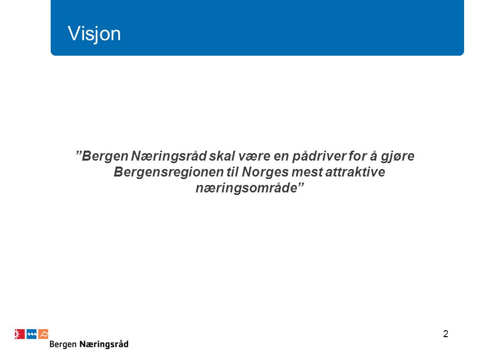 Visjon Bergen Næringsråd skal være en pådriver for å gjøre Bergensregionen til Norges mest attraktive næringsområde 2