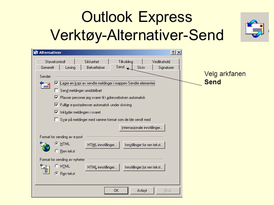 Outlook Express Verktøy-Alternativer-Send Velg arkfanen Send
