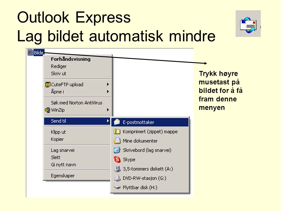 Outlook Express Lag bildet automatisk mindre Trykk høyre musetast på bildet for å få fram denne menyen