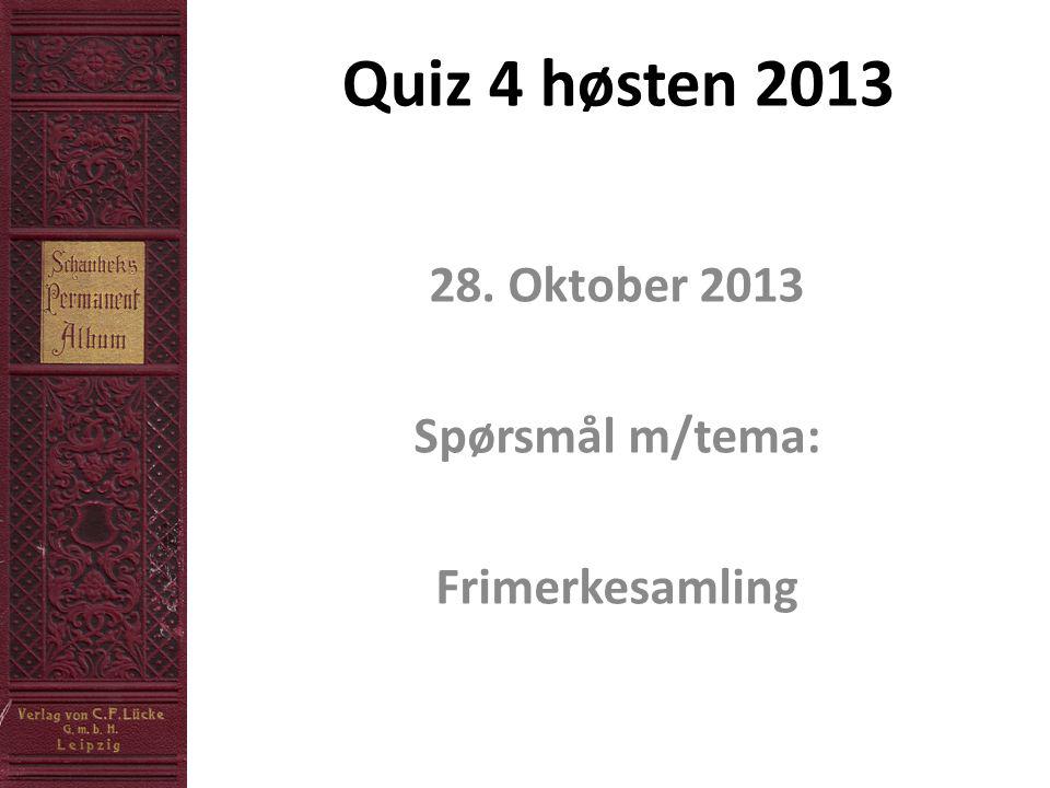 Quiz 4 høsten Oktober 2013 Spørsmål m/tema: Frimerkesamling