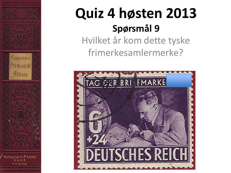 Quiz 4 høsten 2013 Spørsmål 9 Hvilket år kom dette tyske frimerkesamlermerke