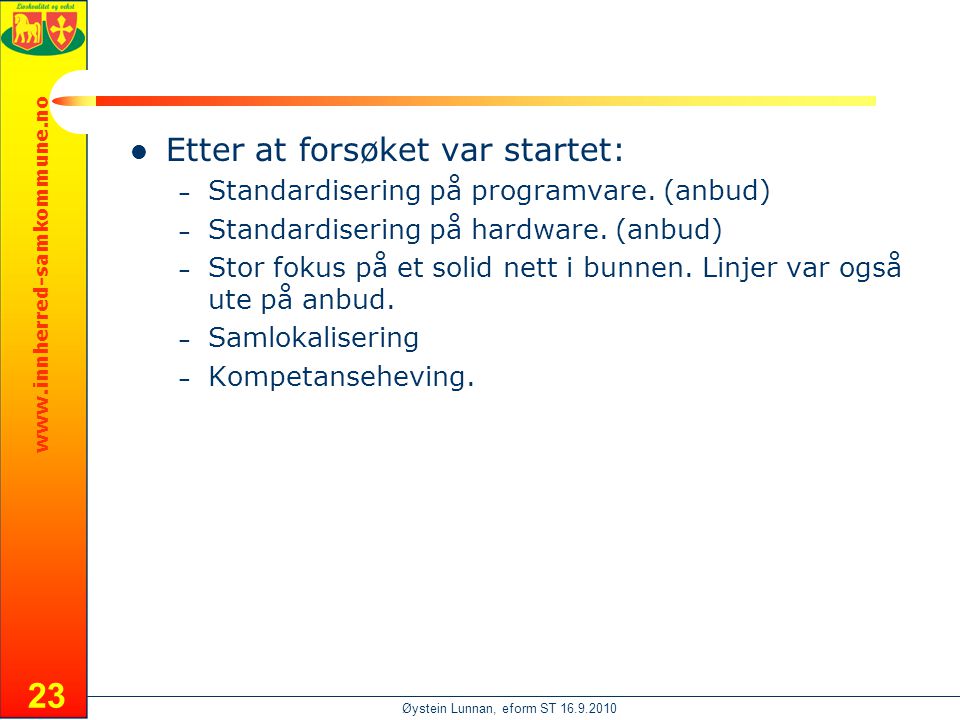 Øystein Lunnan, eform ST  Etter at forsøket var startet: – Standardisering på programvare.