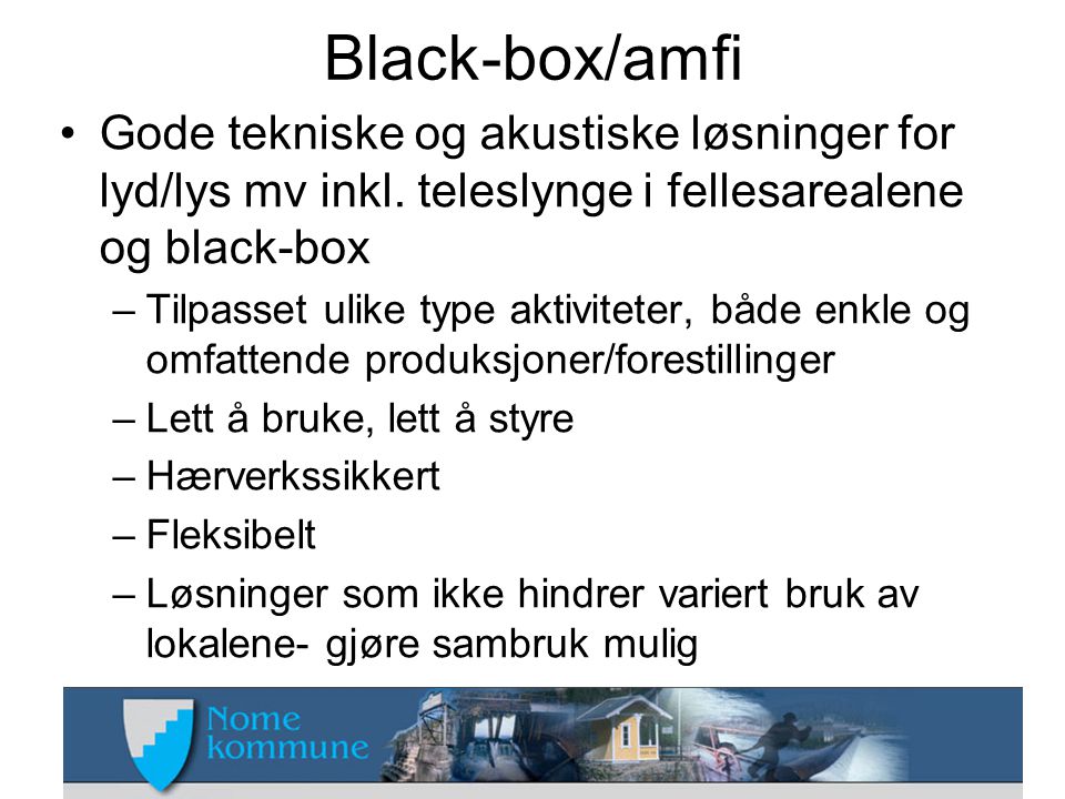Black-box/amfi •Gode tekniske og akustiske løsninger for lyd/lys mv inkl.