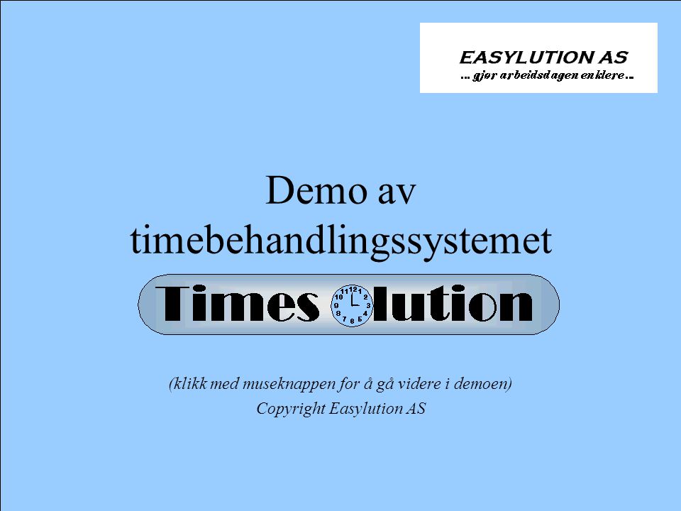 Demo av timebehandlingssystemet (klikk med museknappen for å gå videre i demoen) Copyright Easylution AS