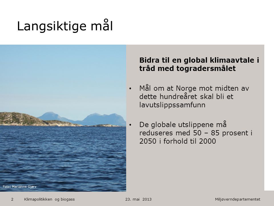 Miljøverndepartementet Norsk mal: Tekst med kulepunkter HUSK: krediter fotograf om det brukes bilde Langsiktige mål 23.