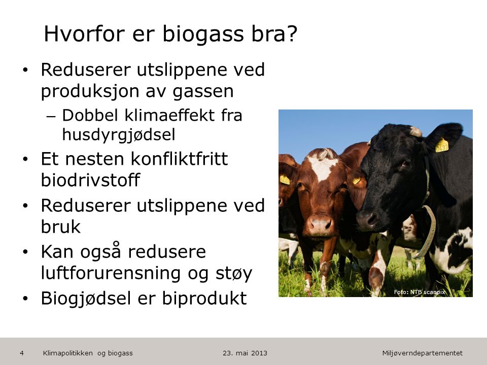 Miljøverndepartementet Norsk mal: Tekst med kulepunkter HUSK: krediter fotograf om det brukes bilde Hvorfor er biogass bra.