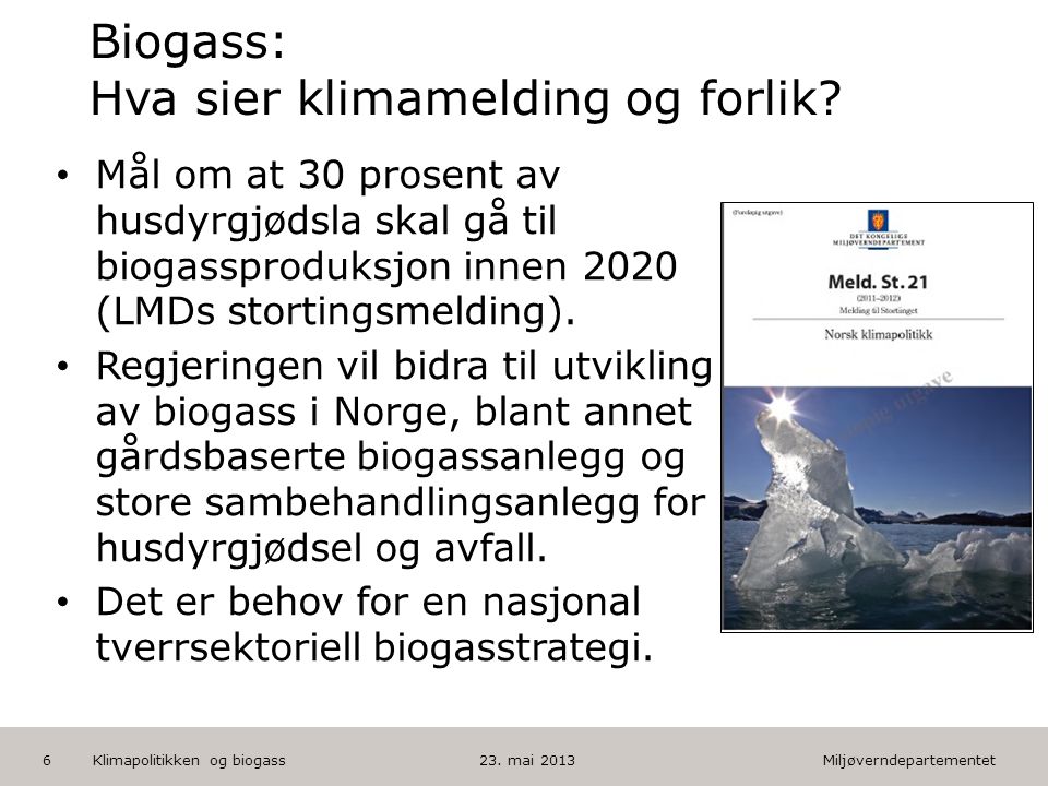 Miljøverndepartementet Norsk mal: Tekst med kulepunkter HUSK: krediter fotograf om det brukes bilde Biogass: Hva sier klimamelding og forlik.