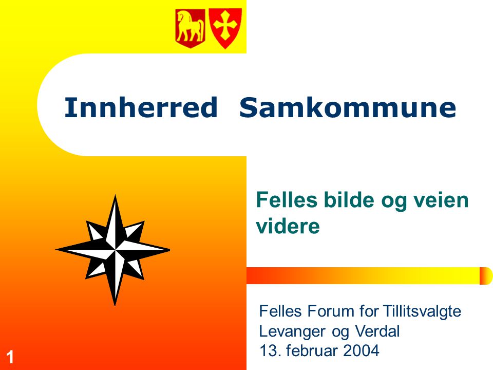 1 Innherred Samkommune Felles bilde og veien videre Felles Forum for Tillitsvalgte Levanger og Verdal 13.