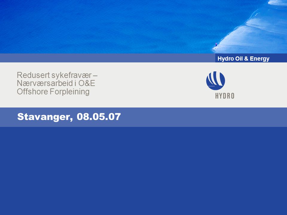 Hydro Oil & Energy Stavanger, Redusert sykefravær – Nærværsarbeid i O&E Offshore Forpleining