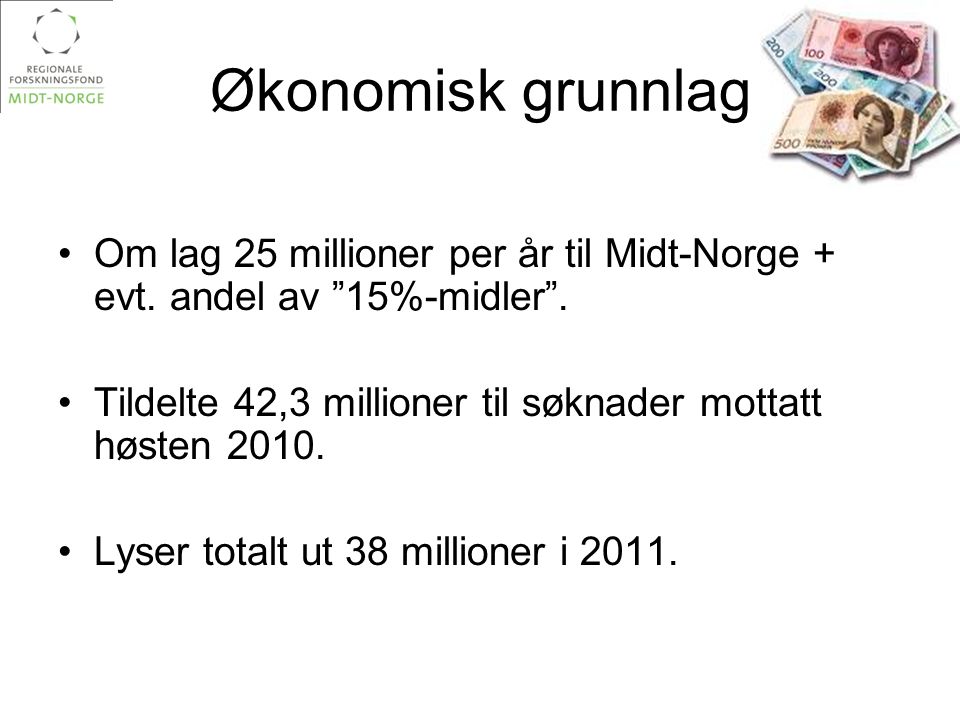 Økonomisk grunnlag •Om lag 25 millioner per år til Midt-Norge + evt.