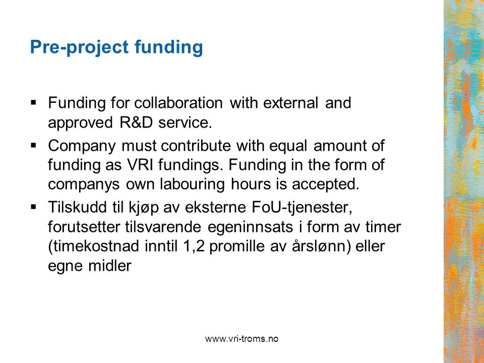 Pre-project funding  Funding for collaboration with external and approved R&D service.