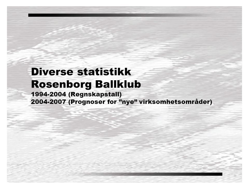 Diverse statistikk Rosenborg Ballklub (Regnskapstall) (Prognoser for nye virksomhetsområder)