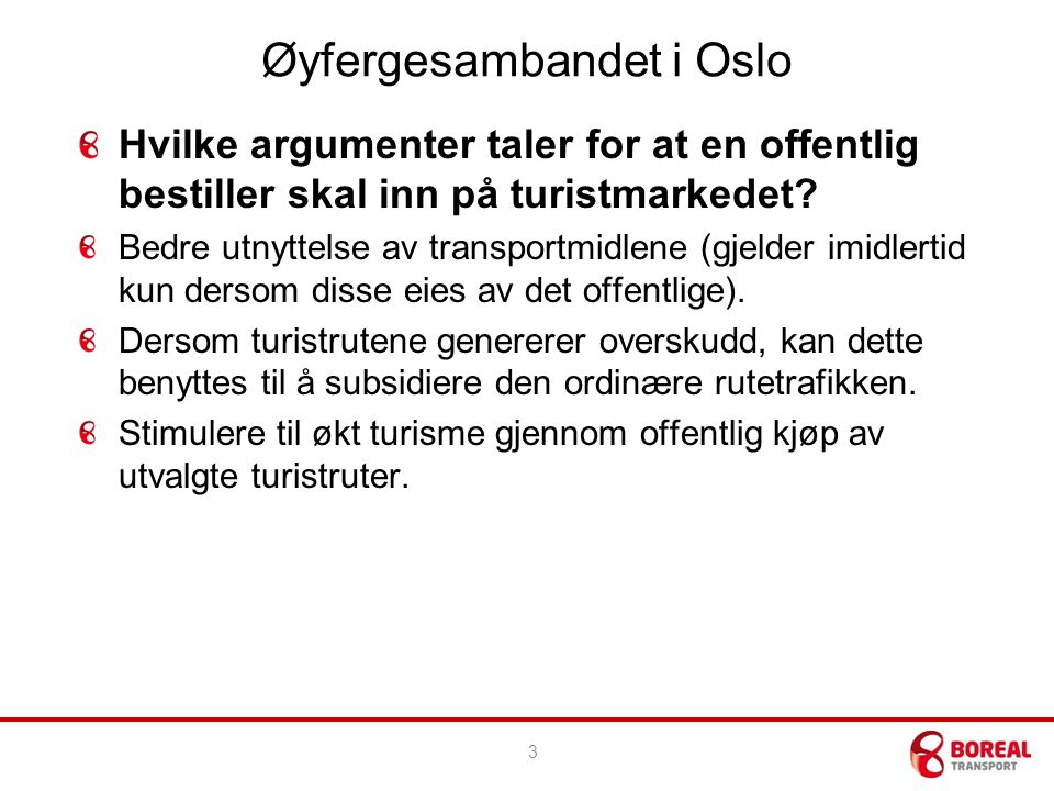 Øyfergesambandet i Oslo Hvilke argumenter taler for at en offentlig bestiller skal inn på turistmarkedet.
