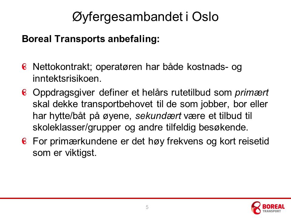 Øyfergesambandet i Oslo Boreal Transports anbefaling: Nettokontrakt; operatøren har både kostnads- og inntektsrisikoen.