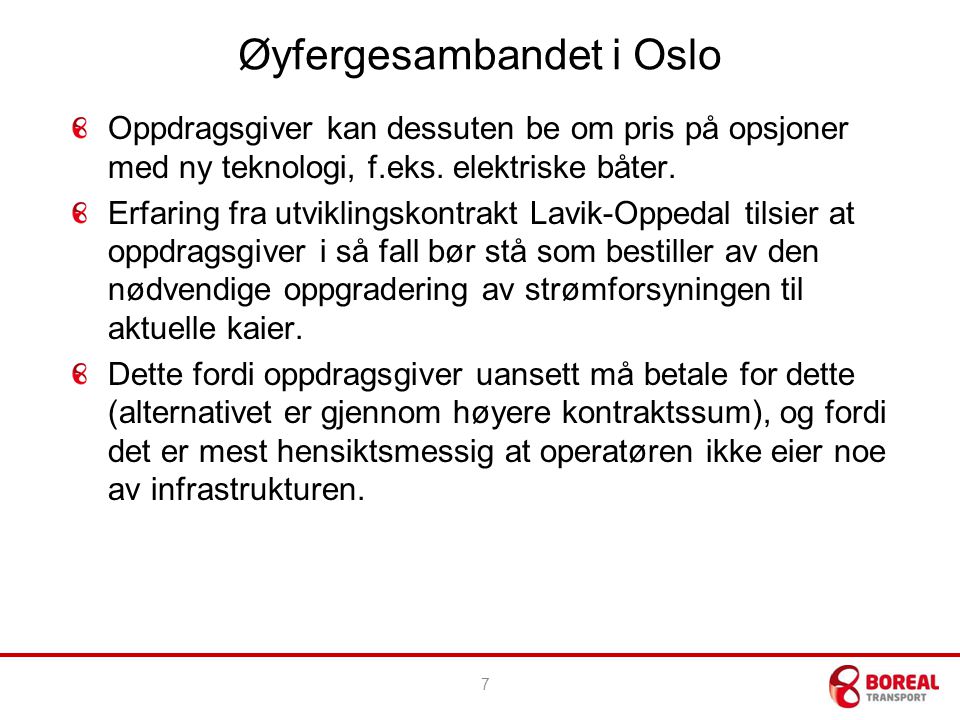 Øyfergesambandet i Oslo Oppdragsgiver kan dessuten be om pris på opsjoner med ny teknologi, f.eks.