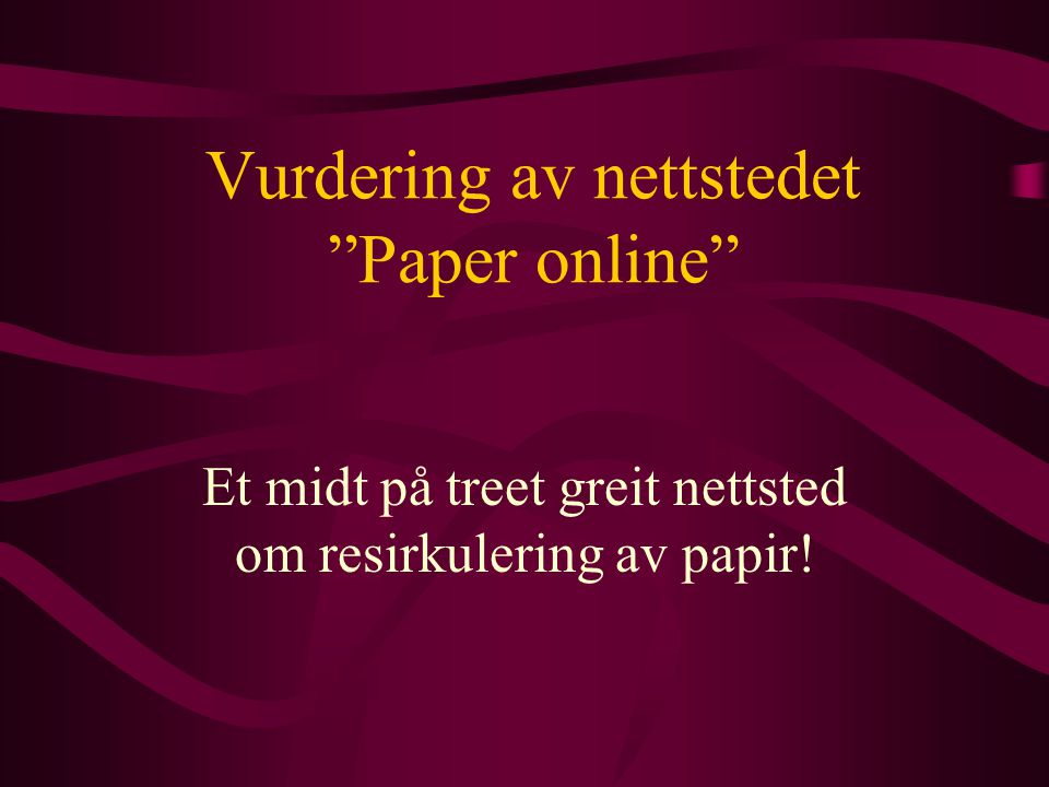 Vurdering av nettstedet Paper online Et midt på treet greit nettsted om resirkulering av papir!