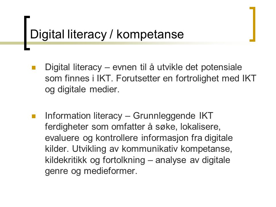 Digital literacy / kompetanse  Digital literacy – evnen til å utvikle det potensiale som finnes i IKT.