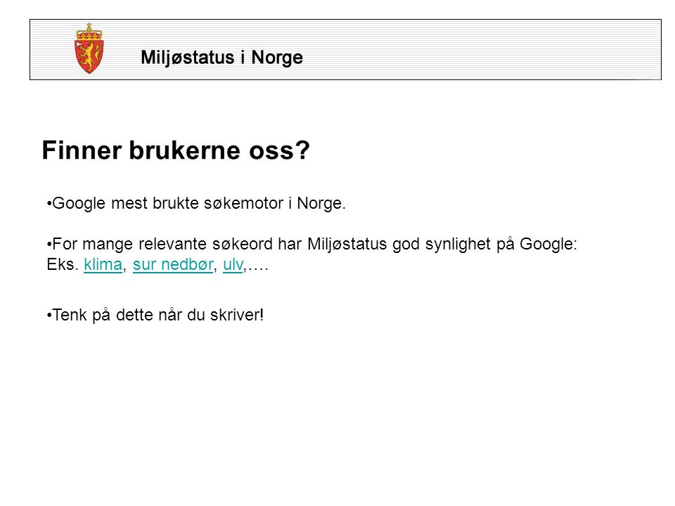 Finner brukerne oss. •Google mest brukte søkemotor i Norge.