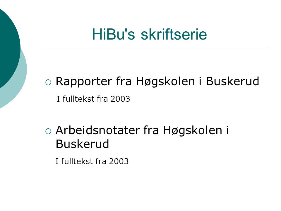 HiBu s skriftserie  Rapporter fra Høgskolen i Buskerud I fulltekst fra 2003  Arbeidsnotater fra Høgskolen i Buskerud I fulltekst fra 2003