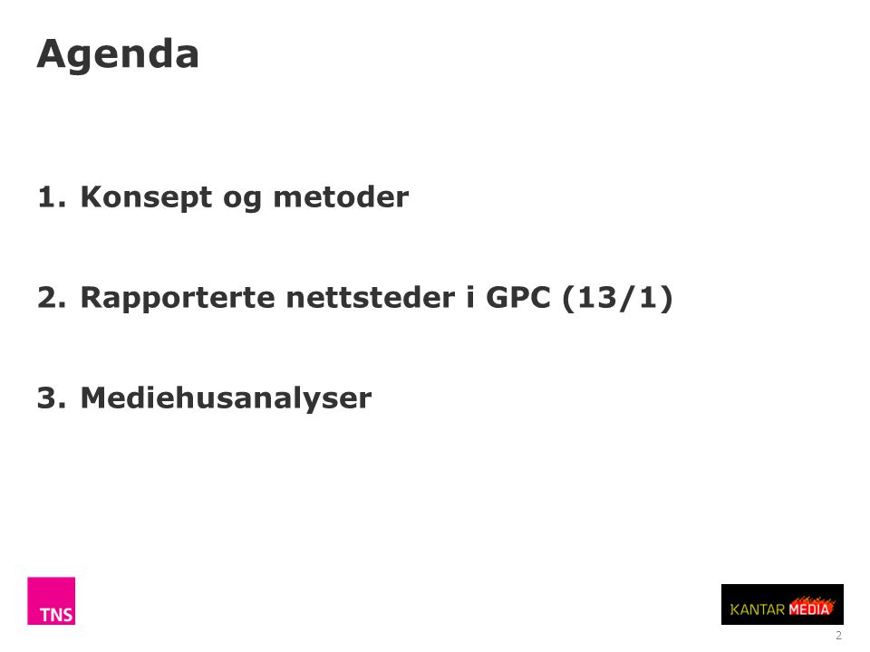 1.Konsept og metoder 2.Rapporterte nettsteder i GPC (13/1) 3.Mediehusanalyser Agenda 2