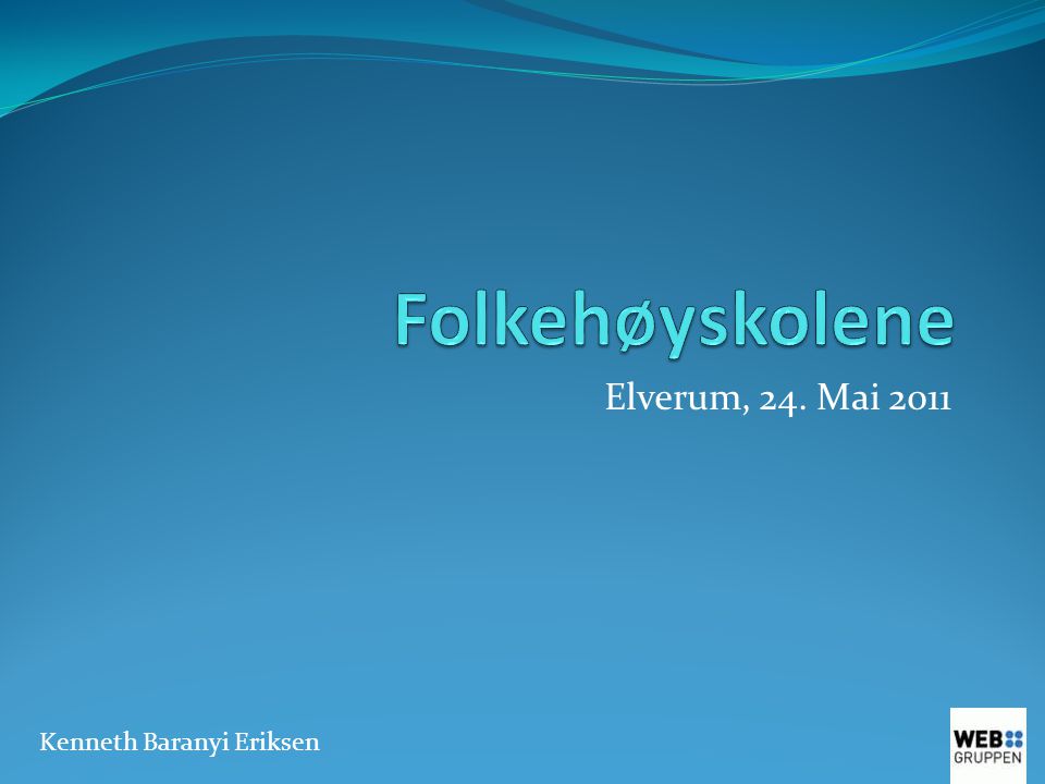 Elverum, 24. Mai 2011 Kenneth Baranyi Eriksen