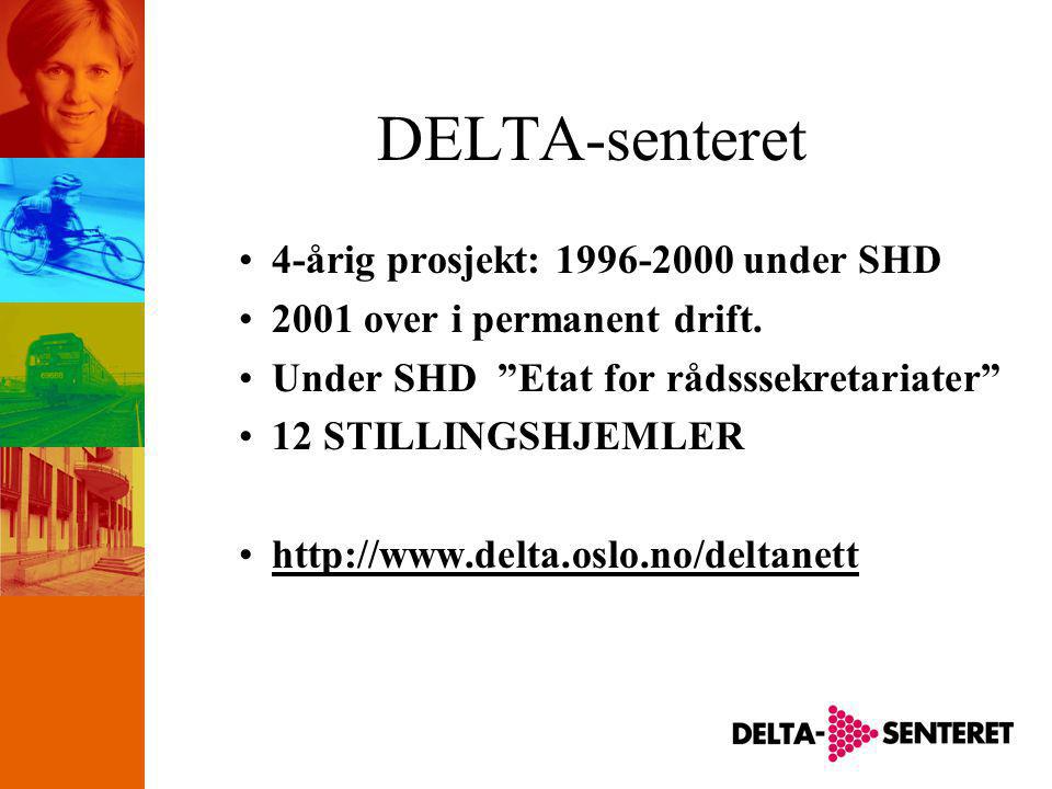 DELTA-senteret •4-årig prosjekt: under SHD •2001 over i permanent drift.