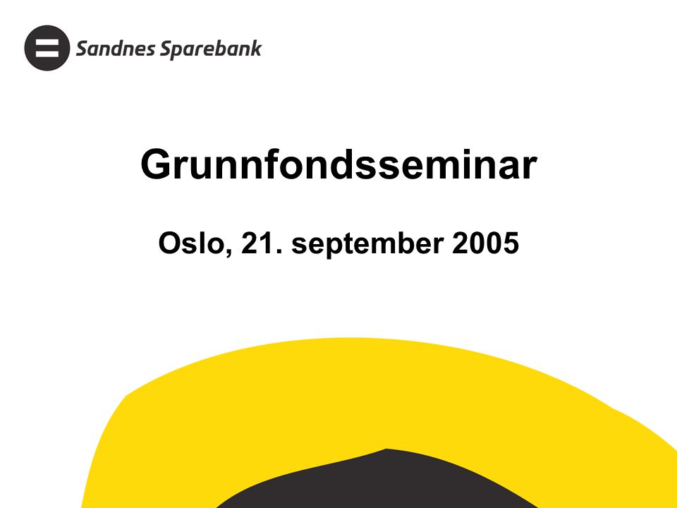 Grunnfondsseminar Oslo, 21. september 2005