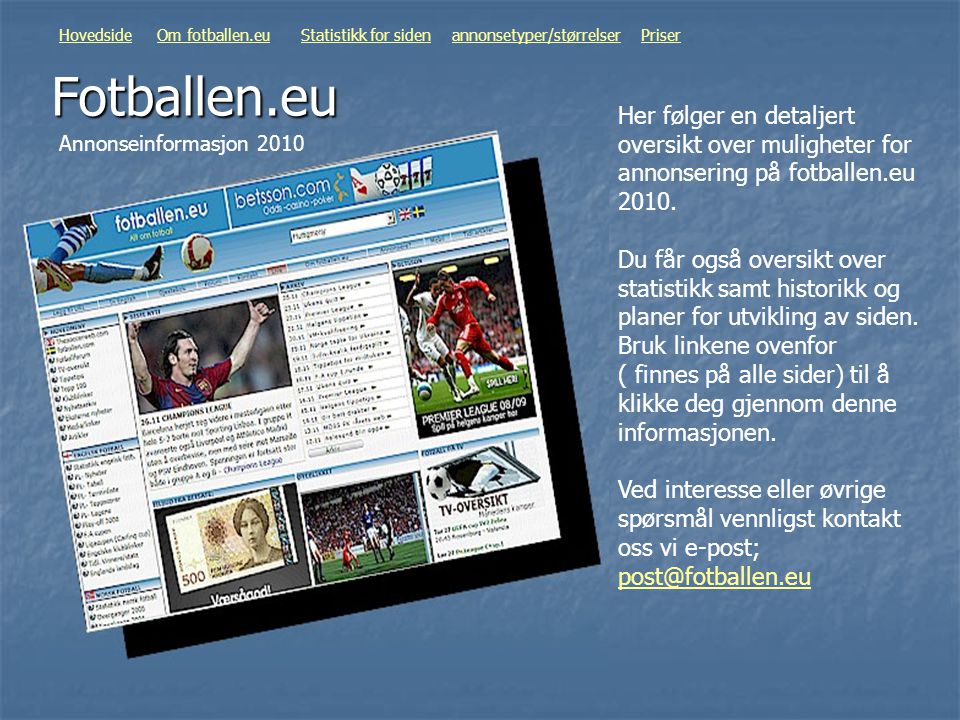 Fotballen.eu Her følger en detaljert oversikt over muligheter for annonsering på fotballen.eu 2010.