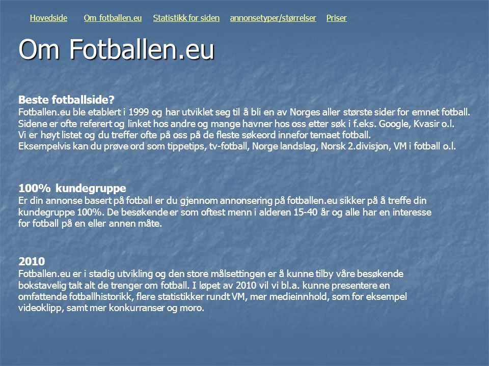 Om Fotballen.eu HovedsideOm fotballen.euStatistikk for sidenannonsetyper/størrelserPriser Beste fotballside.