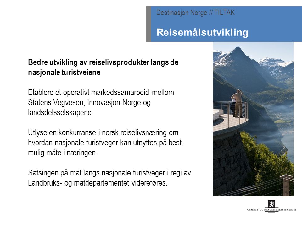Bedre utvikling av reiselivsprodukter langs de nasjonale turistveiene Etablere et operativt markedssamarbeid mellom Statens Vegvesen, Innovasjon Norge og landsdelsselskapene.