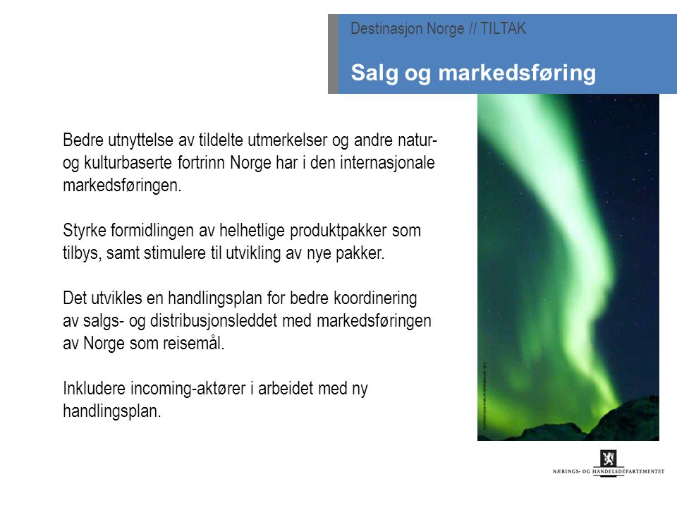 Bedre utnyttelse av tildelte utmerkelser og andre natur- og kulturbaserte fortrinn Norge har i den internasjonale markedsføringen.