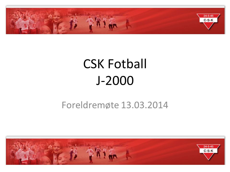 CSK Fotball J-2000 Foreldremøte