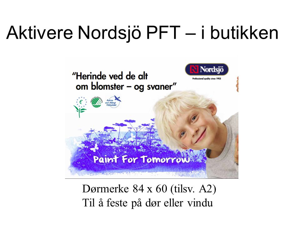 Aktivere Nordsjö PFT – i butikken Dørmerke 84 x 60 (tilsv. A2) Til å feste på dør eller vindu