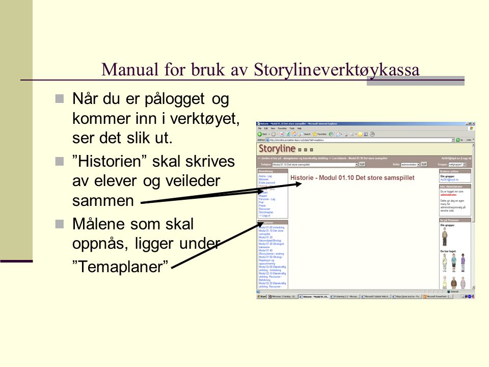 Manual for bruk av Storylineverktøykassa  Når du er pålogget og kommer inn i verktøyet, ser det slik ut.