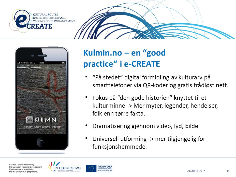 Kulmin.no – en good practice i e-CREATE 1126 June 2014 • På stedet digital formidling av kulturarv på smarttelefoner via QR-koder og gratis trådløst nett.
