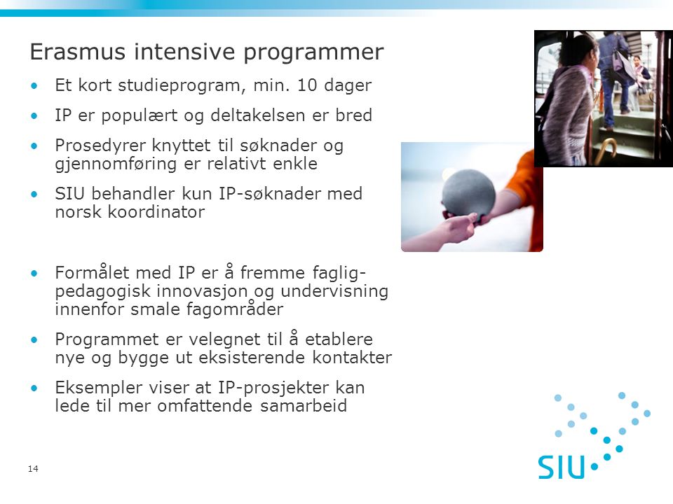 14 Erasmus intensive programmer •Et kort studieprogram, min.